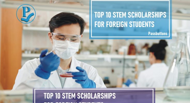 Top 10 STEM Scholarships for Foreign Students